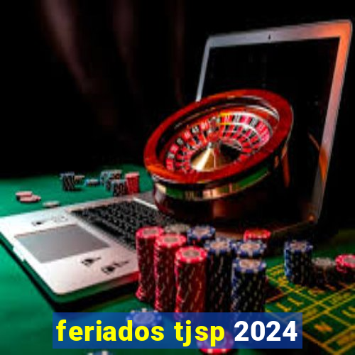 feriados tjsp 2024